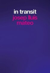 Josep Lluís Mateo. In Transit