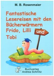 Fantastische Lesereisen mit den Bücherwürmern Frido, Lilli und Tobi