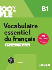 100% FLE - Vocabulaire essentiel du fran&ccedil;ais - B1