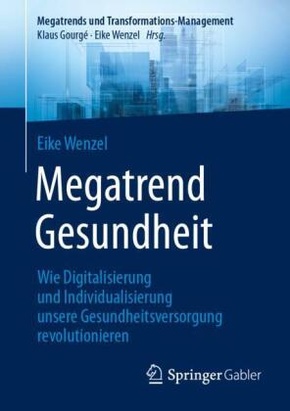 Megatrend Gesundheit: Wie Digitalisierung und Individualisierung unsere Gesundheitsversorgung revolutionieren