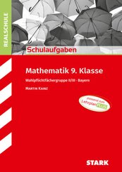 STARK Schulaufgaben Realschule - Mathematik 9. Klasse Gruppe II/III - Bayern