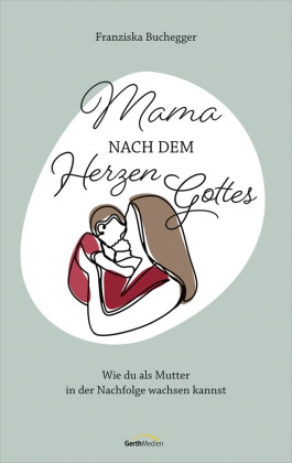 Mama nach dem Herzen Gottes