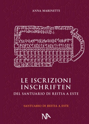 Die Inschriften aus dem Reitia-Heiligtum von Este (Ausgrabungen 1880-1916 und 1987-1991)