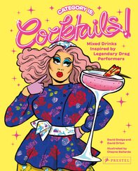 Category Is: Cocktails!  - Mixed Drinks Inspired By Legendary Drag Performers