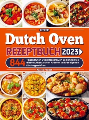 Lecker Dutch Oven Rezeptbuch 2023