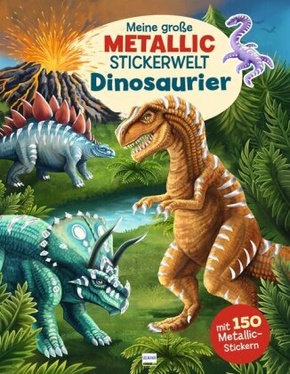 Meine große Metallic-Stickerwelt Dinosaurier, m. 150 Beilage