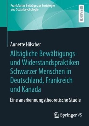 Alltägliche Bewältigungs- und Widerstandspraktiken Schwarzer Menschen in Deutschland, Frankreich und Kanada