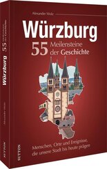 W&uuml;rzburg. 55 Meilensteine der Geschichte