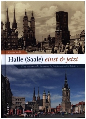 Halle (Saale) einst und jetzt