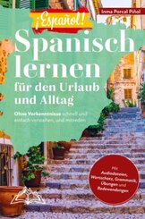 ¡Español! Spanisch lernen für den Urlaub und Alltag: Ohne Vorkenntnisse schnell und einfach verstehen, und mitreden - mi