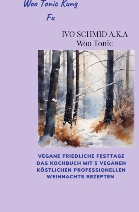 Woo Tonic Kung Fu Vegane Friedliche Festtage das Buch