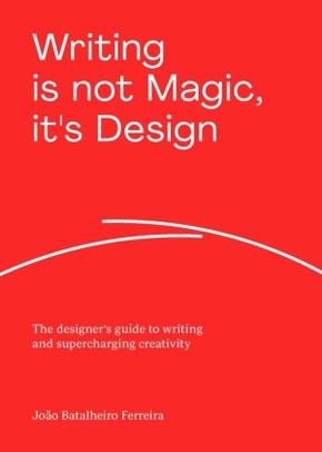 Writing is Not Magic, it's Design