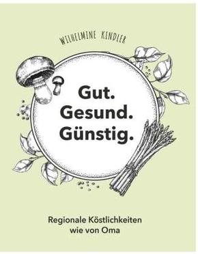 Gut. Gesund. Günstig. - Regionale Köstlichkeiten wie von Oma