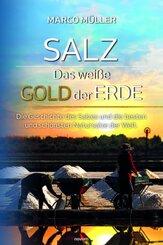 Salz - Das weiße Gold der Erde