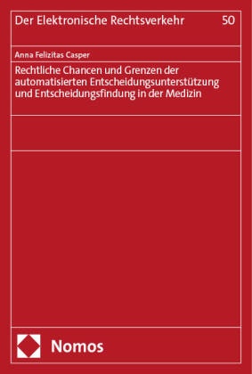 Rechtliche Chancen und Grenzen der automatisierten Entscheidungsunterstützung und Entscheidungsfindung in der Medizin