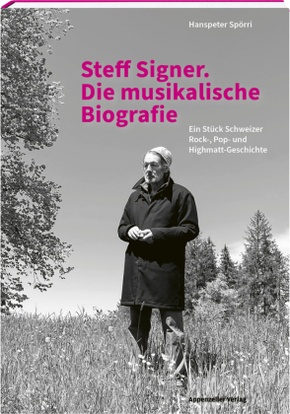 Steff Signer. Die musikalische Biografie
