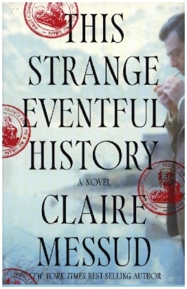 This Strange Eventful History - A Novel