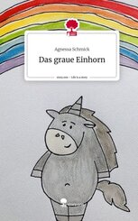 Das graue Einhorn. Life is a Story - story.one