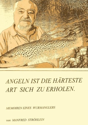 Angeln ist die härteste Art, sich zu erholen