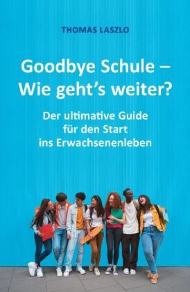 Goodbye Schule - Wie geht's weiter?