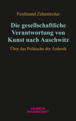 Die gesellschaftliche Verantwortung von Kunst nach Auschwitz