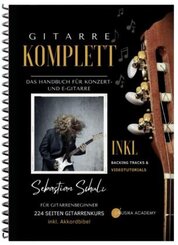 Gitarre Komplett - Das Handbuch f&uuml;r Konzert- und E-Gitarre mit praktischer Spiralbindung