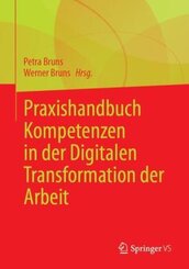 Praxishandbuch Kompetenzen in der Digitalen Transformation der Arbeit