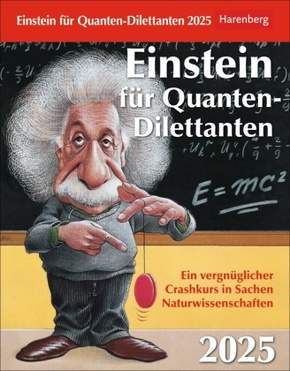 Einstein für Quanten-Dilettanten Tagesabreißkalender 2025 - Ein vergnüglicher Crashkurs in Sachen Naturwissenschaften