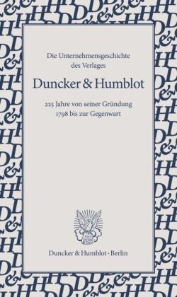 Die Unternehmensgeschichte des Verlages Duncker & Humblot.