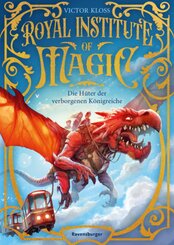 Royal Institute of Magic, Band 1: Die Hüter der verborgenen Königreiche | Fantastisches Kinderbuch ab 10 Jahre