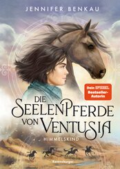 Die Seelenpferde von Ventusia, Band 4: Himmelskind (Dein-SPIEGEL-Bestseller, abenteuerliche Pferdebuch-Fantasy ab 10 Jah