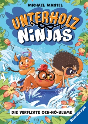 Unterholz-Ninjas, Band 3: Die verflixte Och-nö-Blume - tierisch witziges Kinderbuch ab 8 Jahre über mutige Waldtiere