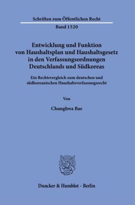 Entwicklung und Funktion von Haushaltsplan und Haushaltsgesetz in den Verfassungsordnungen Deutschlands und Südkoreas.