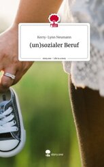 (un)sozialer Beruf. Life is a Story - story.one