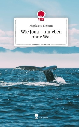 Wie Jona - nur eben ohne Wal. Life is a Story - story.one