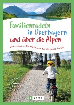 Familienradeln in Oberbayern und über die Alpen