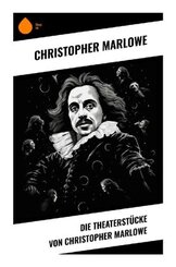 Die Theaterstücke von Christopher Marlowe