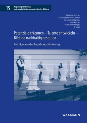 Potenziale erkennen - Talente entwickeln - Bildung nachhaltig gestalten