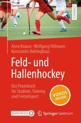 Feld- und Hallenhockey  - Das Praxisbuch für Studium, Training und Freizeitsport