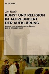 Jan Rohls: Kunst und Religion im Jahrhundert der Aufklärung: Von der Frühaufklärung zur Empfindsamkeit