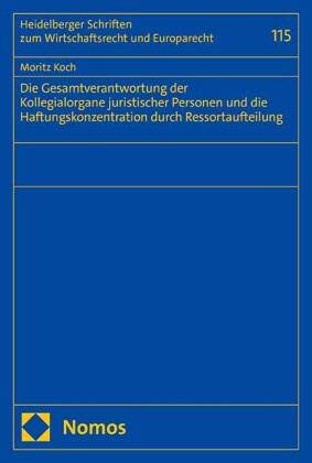 Die Gesamtverantwortung der Kollegialorgane juristischer Personen und die Haftungskonzentration durch Ressortaufteilung