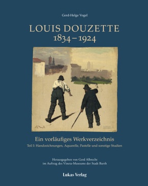 Ein vorläufiges Werkverzeichnis: Ein vorläufiges Werkverzeichnis / Louis Douzette 1834 - 1924