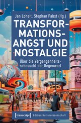 Transformationsangst und Nostalgie