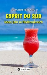 ESPRIT DU SUD - Mein Jahr in Südfrankreich. In diesem Buch entführt der deutsch-französisch stämmige Autor die Leser auf