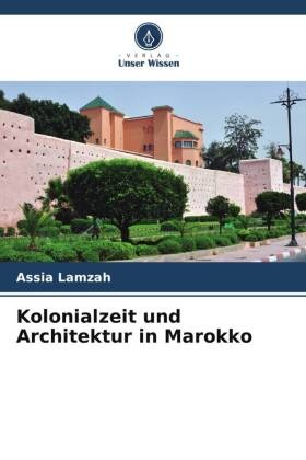 Kolonialzeit und Architektur in Marokko