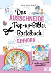 Das Ausschneide-Pop-up-Bilder-Bastelbuch. Einhorn