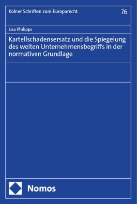 Kartellschadensersatz und die Spiegelung des weiten Unternehmensbegriffs in der normativen Grundlage