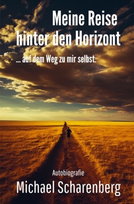 Meine Reise hinter den Horizont ... auf dem Weg zu mir selbst