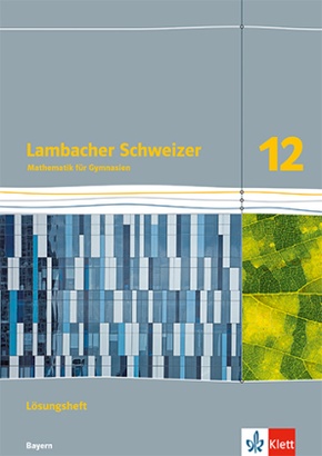 Lambacher Schweizer Mathematik 12. Ausgabe Bayern