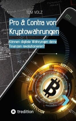 Pro & Contra von Kryptowährungen. Können digitale Währungen deine Finanzen revolutionieren?